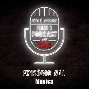 Isto é apenas mais um Podcast... em Live! - S01E11