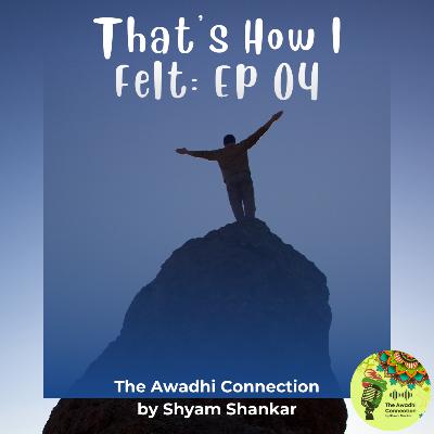 That's How I Felt : Episode 04 That's How I Felt : Episode 04