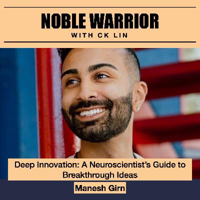 194 Manesh Girn: Deep Innovation: A Neuroscientist’s Guide to Breakthrough Ideas