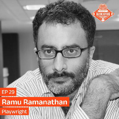 Ep.29 - Understanding stage life characters with Ramu Ramanathan