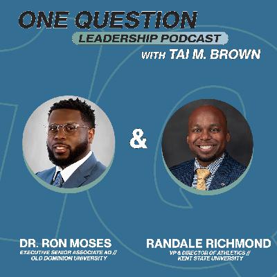 Randale Richmond and Dr. Ron Moses | One Question Leadership Podcast Randale Richmond and Dr. Ron Moses | One Question Leadership Podcast