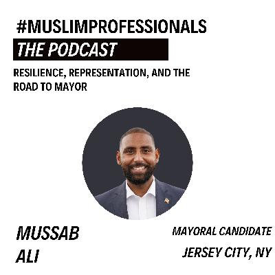 Musab Ali: Resilience, Representation, and the Road to Mayor Musab Ali: Resilience, Representation, and the Road to Mayor