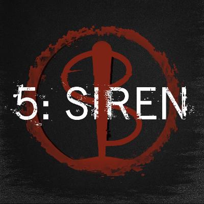 Episode Five: Siren