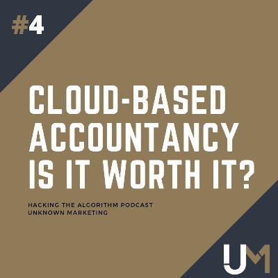 4: E4: Cloud Based Accountancy - Is it worth it for your business?