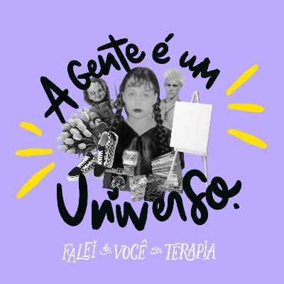 s04e07 - a gente é um universo.