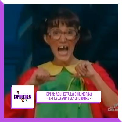 EP119 Aquí está la Chilindrina – EP1: La llegada de la Chilindrina (1994)
