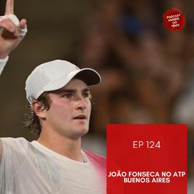 EP 124: João Fonseca em Buenos Aires; Alcaraz, Shapovalov e Bencic brilham