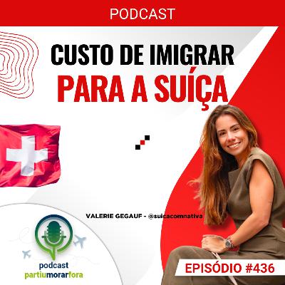 Custo de imigrar para a Suíça - Episódio - 436
