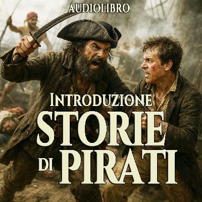 Introduzione - Breve storia della Pirateria Introduzione - Breve storia della Pirateria