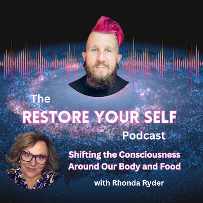 Shifting the Consciousness Around Our Body and Food with Rhonda Ryder 🍲 Shifting the Consciousness Around Our Body and Food with Rhonda Ryder 🍲