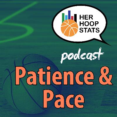Patience and Pace | The Her Hoop Stats Podcast