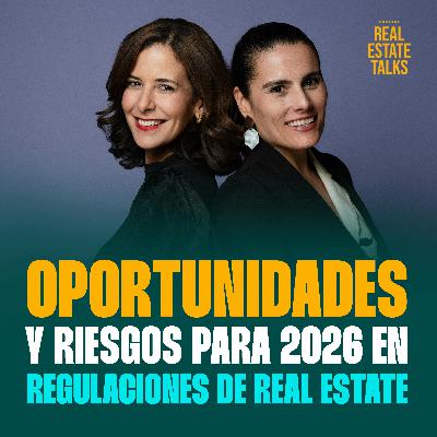 EP 146 - Lala y Gaby - Oportunidades y Riesgos Para 2026 en Regulaciones de Real Estate