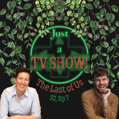 Just a TV Show! The Last of Us Season 2 Ep 7