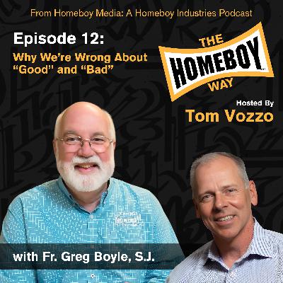 Why We're Wrong About "Good" and "Bad" with Fr. Greg Boyle, S.J. Why We're Wrong About "Good" and "Bad" with Fr. Greg Boyle, S.J.