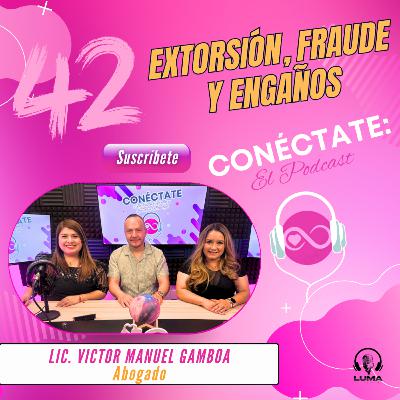 Estafas, extorsiones y engaños, ¡Cuidate! nos orienta el Lic. Victor Manuel Gamboa (Episodio 42)