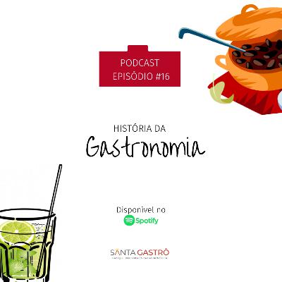 #16 - História da Gastronomia