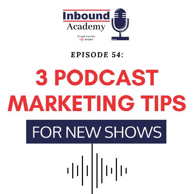 3 Podcast Marketing Tips for New Shows