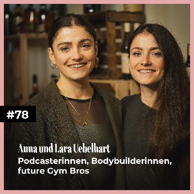 #78 mit Anna und Lara Uebelhart | Podcasterinnen, Bodybuilderinnen, future Gym Bros