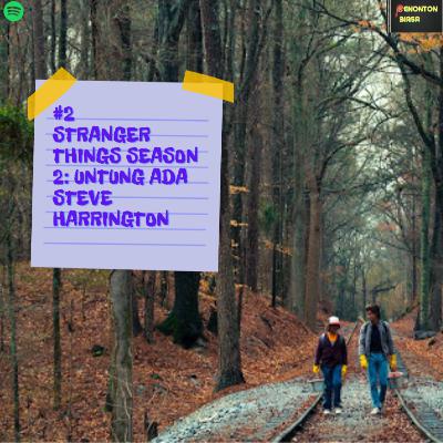 #2 Stranger Things Season 2 - Untung Ada Steve Harrington #2 Stranger Things Season 2 - Untung Ada Steve Harrington