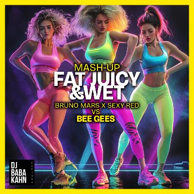 Episode 201: Baba Kahn Fat Juicy and Wet DIsco Bee Gees Mash-up