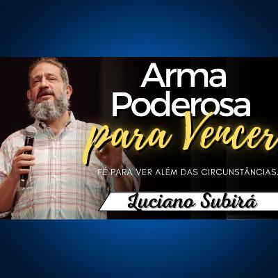 Arma PODEROSA para VENCER - Luciano Subirá