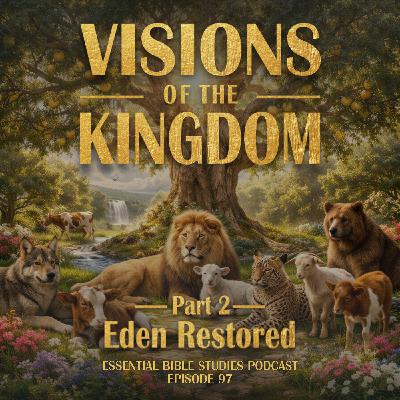 Visions of the Kingdom (Part 2) - Eden Restored