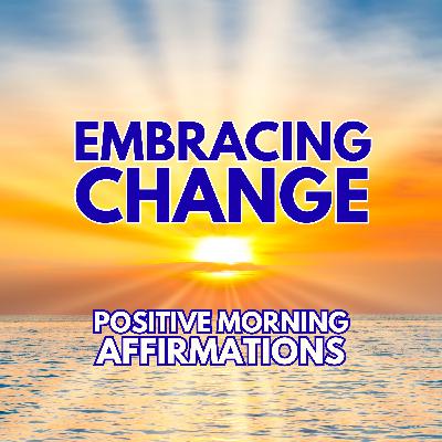 Embracing CHANGE | Powerful Positive Morning Gratitude Affirmations ✨