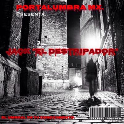 PortalumbraMx. Presenta Jack "El destripador" PortalumbraMx. Presenta Jack "El destripador"