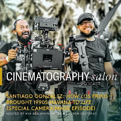 Santiago Gonzalez: How Los Frikis Brought 1990s Havana to Life (Special Cameraimage Episode)