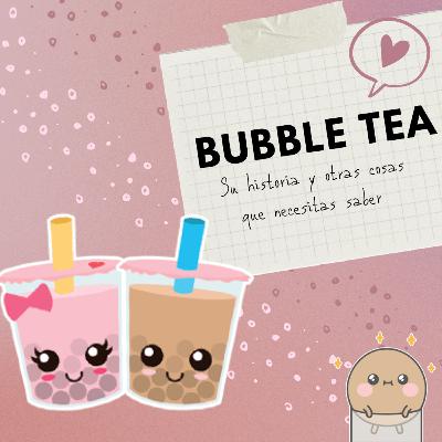 Episodio #15 Bubble tea: su historia y otras cosas que necesitas saber
