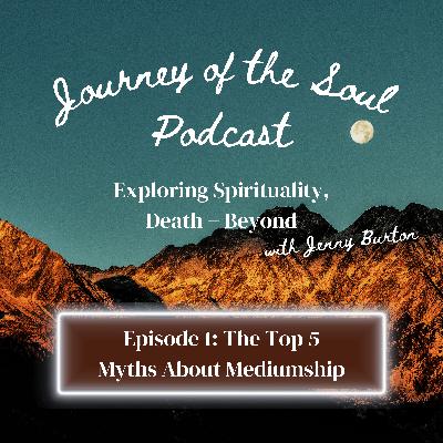 Episode 1: The Top 5 Myths About Mediumship