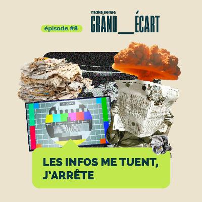 EP08 - Les infos me tuent, j'arrête