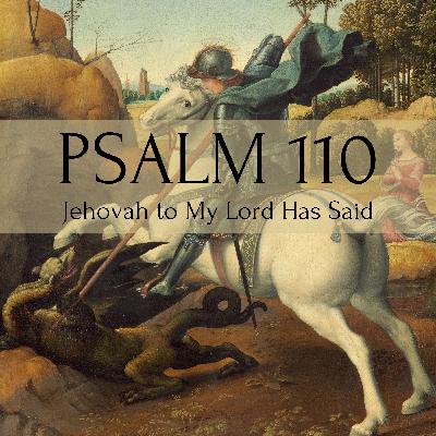 Jehovah to My Lord Has Said (Psalm 110)