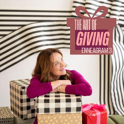 The Art of Giving - Enneagram 3 The Art of Giving - Enneagram 3