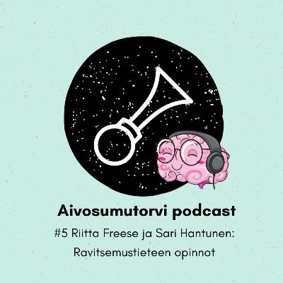 #5 Riitta Freese ja Sari Hantunen: ravitsemustieteen opiskelu #5 Riitta Freese ja Sari Hantunen: ravitsemustieteen opiskelu