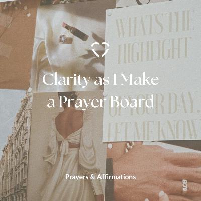 Clarity as I Make a Prayer Board | Prayers & Affirmations