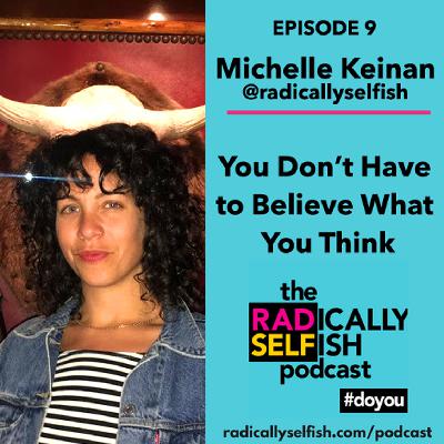 Episode 9: Michelle Keinan - You Don’t Have to Believe What You Think