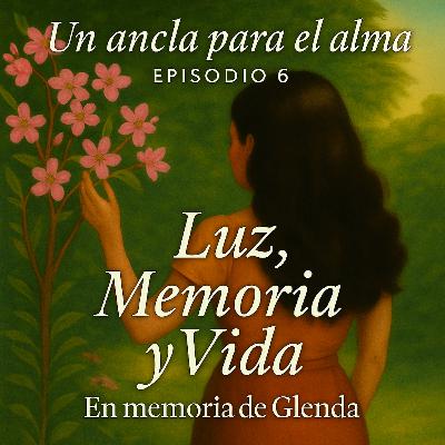 Episodio 6 - Luz, Memoria y Vida Episodio 6 - Luz, Memoria y Vida