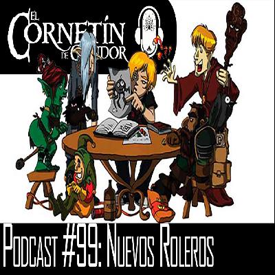 Podcast #99: Nuevos Roleros Podcast #99: Nuevos Roleros