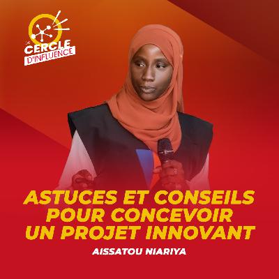 #109 : Incubation & accompagnement : Comment concevoir un projet innovant ?  I Aissatou NIARIA | #109 : Incubation & accompagnement : Comment concevoir un projet innovant ?  I Aissatou NIARIA |