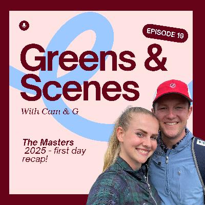 Ep19 - MASTERS HIGHLIGHTS & unpacking day 1 leaderboard 🌺