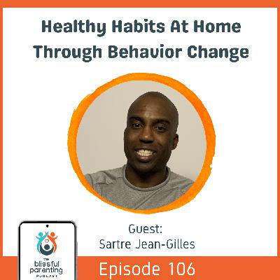 Healthy Habits At Home Through Behavior Change with Sartre Jean-Gilles