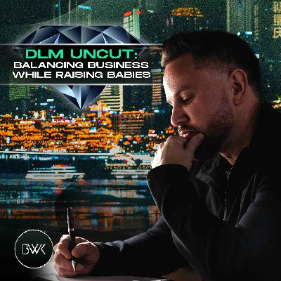 DLM Uncut: Balancing Business While Raising Babies