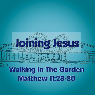 Joining Jesus - Part 1: Walking in the Garden