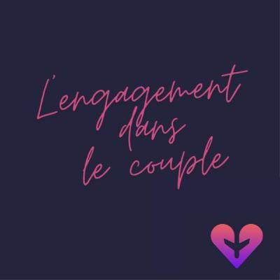 L'Amour a-t-il besoin d'engagement ? (ft Alix)