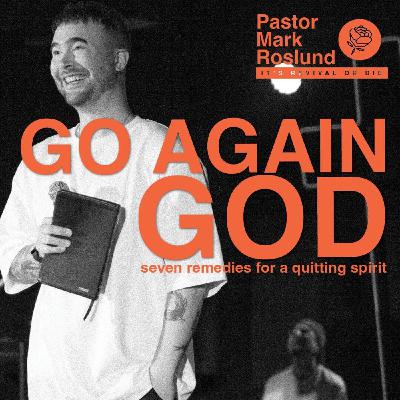 Go Again God - Pastor Mark Roslund Go Again God - Pastor Mark Roslund