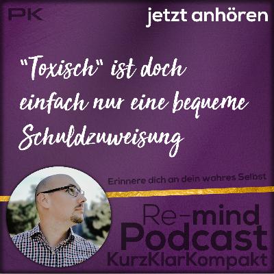 108 | 9 Min. | "Toxisch" ist doch einfach nur eine bequeme Schuldzuweisung