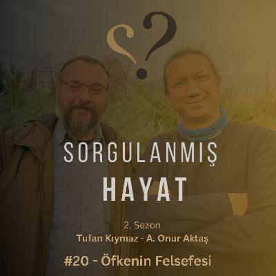 Sorgulanmış Hayat #20 - Öfkenin Felsefesi