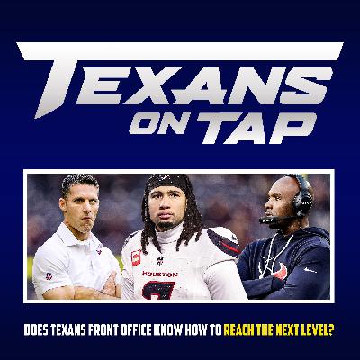 S3 Ep78: Does Texans front office really understand what it takes to level up? S3 Ep78: Does Texans front office really understand what it takes to level up?