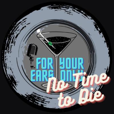 Episode 0025 - No Time to Die